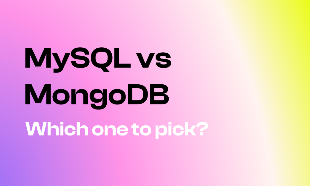 MySQL vs MongoDB? Which one to pick?