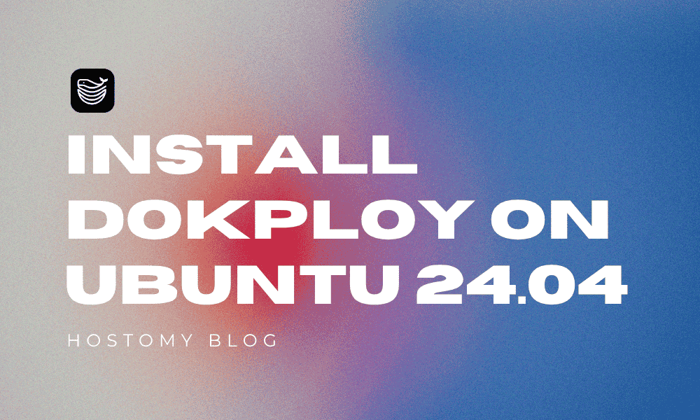 How to Install Dokploy on Ubuntu 24.04 (Step-by-Step Guide)