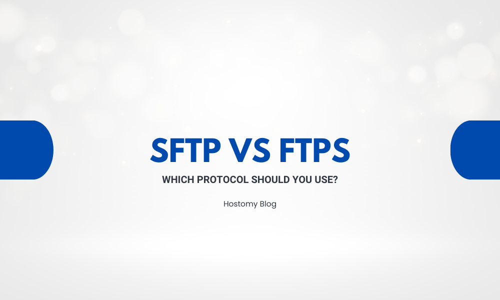 SFTP vs. FTPS: Which Protocol Should You Use?