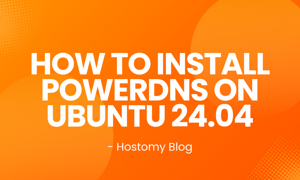 How to Install PowerDNS on Ubuntu 24.04: A Step-by-Step Guide